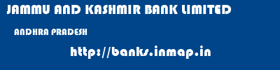 JAMMU AND KASHMIR BANK LIMITED  ANDHRA PRADESH     banks information 